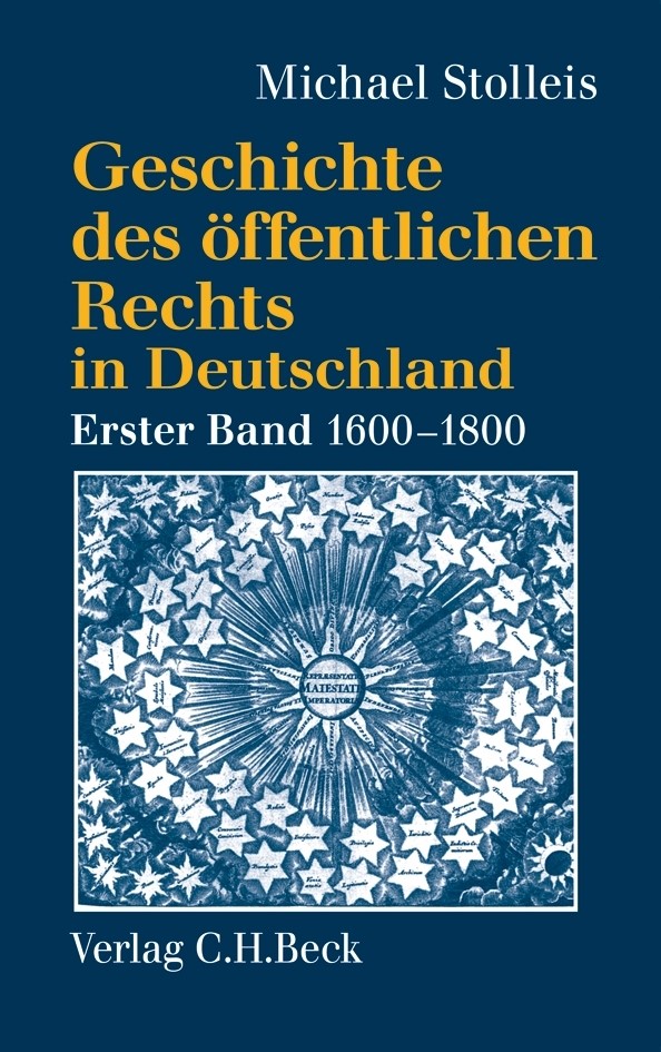 Cover: Stolleis, Michael, Geschichte des öffentlichen Rechts in Deutschland Band 1: Reichspublizistik und Policeywissenschaft 1600 bis 1800