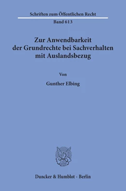 Abbildung von Elbing | Zur Anwendbarkeit der Grundrechte bei Sachverhalten mit Auslandsbezug. | 1. Auflage | 1992 | 613 | beck-shop.de