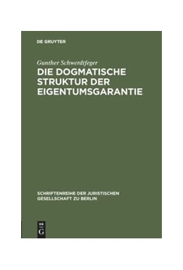 Abbildung von Schwerdtfeger | Die dogmatische Struktur der Eigentumsgarantie | 1. Auflage | 1983 | 77 | beck-shop.de