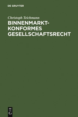 Abbildung von Teichmann | Binnenmarktkonformes Gesellschaftsrecht | 1. Auflage | 2006 | beck-shop.de