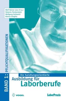 Abbildung von Less / Fleckenstein | Die handlungsorientierte Ausbildung für Laborberufe / Pflichtqualifikationen | 2. Auflage | 2008 | beck-shop.de