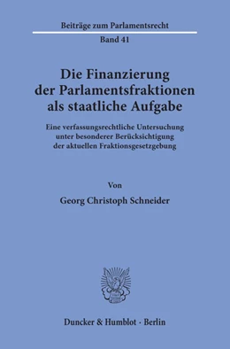 Abbildung von Schneider | Die Finanzierung der Parlamentsfraktionen als staatliche Aufgabe. | 1. Auflage | 1997 | 41 | beck-shop.de