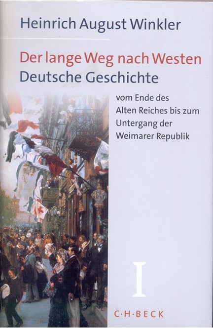 Cover: Heinrich August Winkler, Der lange Weg nach Westen: Deutsche Geschichte vom Ende des Alten Reiches bis zum Untergang der Weimarer Republik