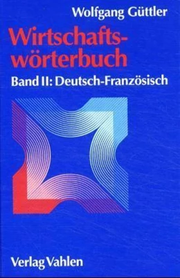 Abbildung von Güttler | Wirtschaftswörterbuch Band II: Deutsch-Französisch | 2. Auflage | 2001 | beck-shop.de