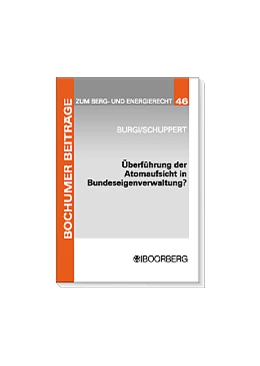 Abbildung von Burgi / Schuppert | Überführung der Atomaufsicht in Bundeseigenverwaltung? | 1. Auflage | 2005 | 46 | beck-shop.de