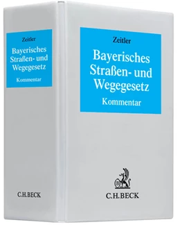 Abbildung von Zeitler | Bayerisches Straßen- und Wegegesetz | 32. Auflage | 2023 | beck-shop.de