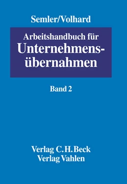 Abbildung von Semler / Volhard | Arbeitshandbuch für Unternehmensübernahmen, Band 2: Das neue Übernahmerecht | 1. Auflage | 2003 | beck-shop.de