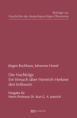 Abbildung von Backhaus / Hanel | Die Nachfolge - Ein Versuch über Heinrich Herkner, den Volkswirt | 1. Auflage | | 6 | beck-shop.de