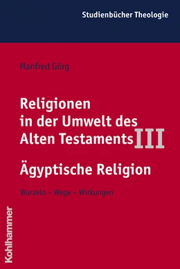 Abbildung von Görg | Religionen in der Umwelt des Alten Testaments III: Ägyptische Religion | 1. Auflage | 2007 | beck-shop.de