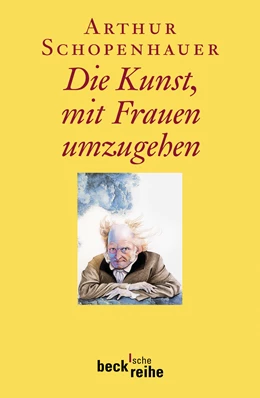 Abbildung von Schopenhauer, Arthur | Die Kunst, mit Frauen umzugehen | 3. Auflage | 2010 | 1545 | beck-shop.de