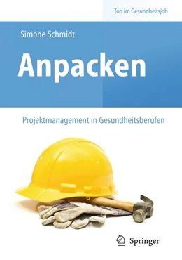 Abbildung von Schmidt | Anpacken – Projektmanagement in Gesundheitsberufen | 1. Auflage | 2011 | beck-shop.de