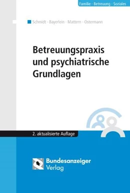 Abbildung von Bayerlein / Schmidt | Betreuungspraxis und psychiatrische Grundlagen | 2. Auflage | 2011 | beck-shop.de