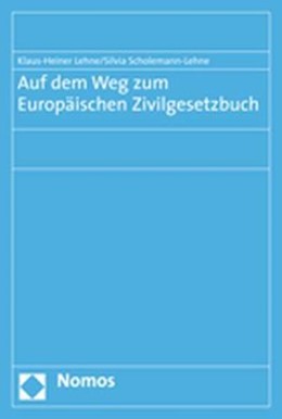 Auf Dem Weg Zum Europäischen Zivilgesetzbuch - 