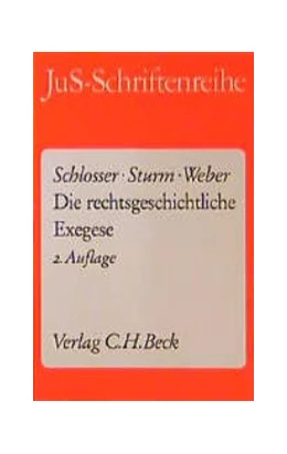 Abbildung von Schlosser / Sturm | Die rechtsgeschichtliche Exegese | 2. Auflage | 1992 | Band 10 | beck-shop.de