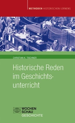Abbildung von Tischner | Historische Reden im Geschichtsunterricht | 1. Auflage | 2008 | beck-shop.de