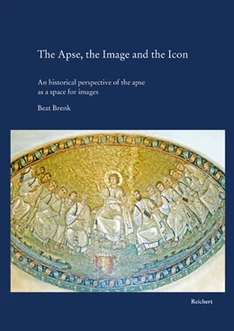 Abbildung von Brenk | The Apse, the Image and the Icon | 1. Auflage | 2010 | beck-shop.de