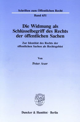 Abbildung von Axer | Die Widmung als Schlüsselbegriff des Rechts der öffentlichen Sachen. | 1. Auflage | 1994 | 651 | beck-shop.de