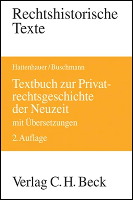 Abbildung von Hattenhauer / Buschmann | Textbuch zur Privatrechtsgeschichte der Neuzeit | 2. Auflage | 2008 | beck-shop.de