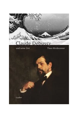 Abbildung von Hirsbrunner | Claude Debussy und seine Zeit | 1. Auflage | 2018 | beck-shop.de