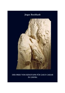 Abbildung von Borchardt | Der Fries vom Kenotaph für Gaius Caesar in Limyra | 1. Auflage | 2002 | 2 | beck-shop.de