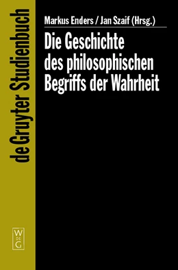 Abbildung von Enders / Szaif | Die Geschichte des philosophischen Begriffs der Wahrheit | 1. Auflage | 2006 | beck-shop.de