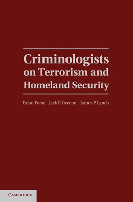 Abbildung von Forst / Greene | Criminologists on Terrorism and Homeland Security | 1. Auflage | 2011 | beck-shop.de