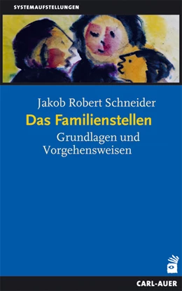 Abbildung von Schneider | Das Familienstellen | 1. Auflage | 2014 | beck-shop.de