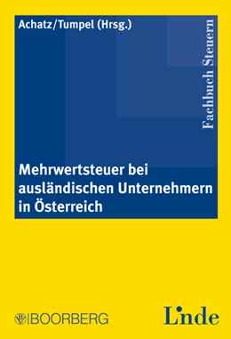 Abbildung von Achatz / Tumpel | Mehrwertsteuer bei ausländischen Unternehmern in Österreich | 1. Auflage | 2007 | beck-shop.de