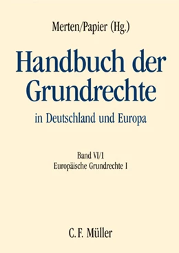 Abbildung von Merten / Papier (Hrsg.) | Handbuch der Grundrechte in Deutschland und Europa, Band VI/1: Europäische Grundrechte I | 1. Auflage | 2010 | beck-shop.de