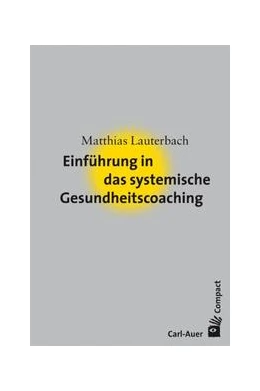 Abbildung von Lauterbach | Einführung in das systemische Gesundheitscoaching | 3. Auflage | 2017 | beck-shop.de