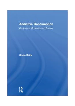 Abbildung von Reith | Addictive Consumption | 1. Auflage | 2018 | beck-shop.de