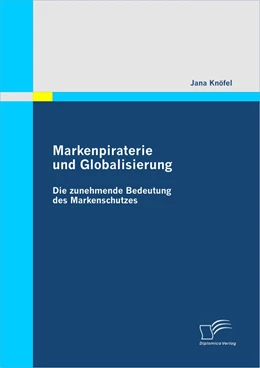 Abbildung von Knöfel | Markenpiraterie und Globalisierung: Die zunehmende Bedeutung des Markenschutzes | 1. Auflage | 2010 | beck-shop.de
