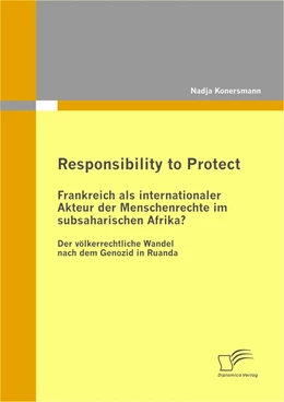 Abbildung von Konersmann | Responsibility to Protect: Frankreich als internationaler Akteur der Menschenrechte im subsaharischen Afrika? | 1. Auflage | 2010 | beck-shop.de