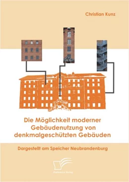 Abbildung von Kunz | Die Möglichkeit moderner Gebäudenutzung von denkmalgeschützten Gebäuden | 1. Auflage | 2008 | beck-shop.de