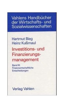 Abbildung von Bieg / Kußmaul | Investitions- und Finanzierungsmanagement Band III: Finanzwirtschaftliche Entscheidungen | 1. Auflage | 2000 | beck-shop.de