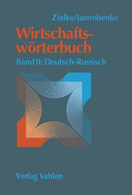 Abbildung von Zielke / Jastrebenko | Wirtschaftswörterbuch Band II: Deutsch-Russisch | 1. Auflage | 2001 | beck-shop.de