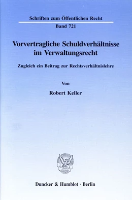 Abbildung von Keller | Vorvertragliche Schuldverhältnisse im Verwaltungsrecht. | 1. Auflage | 1997 | 721 | beck-shop.de