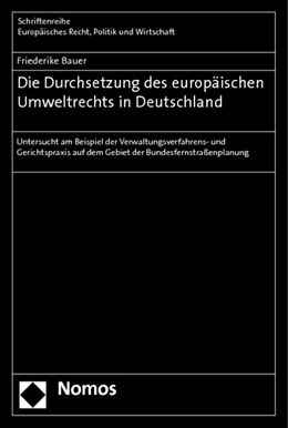Abbildung von Bauer | Die Durchsetzung des europäischen Umweltrechts in Deutschland | 1. Auflage | 2011 | 360 | beck-shop.de