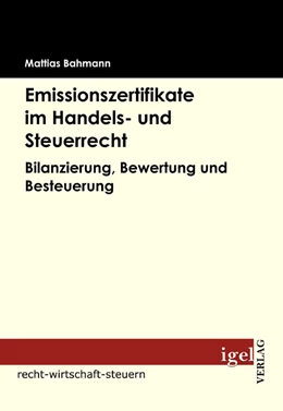 Abbildung von Bahmann | Emissionszertifikate im Handels- und Steuerrecht | 1. Auflage | 2008 | beck-shop.de