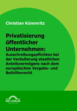 Abbildung von Kümmritz | Privatisierung öffentlicher Unternehmen: Ausschreibungspflichten bei der Veräußerung staatlichen Anteilsvermögens nach dem europäischen Vergabe- und Beihilfenrecht | 1. Auflage | 2009 | beck-shop.de