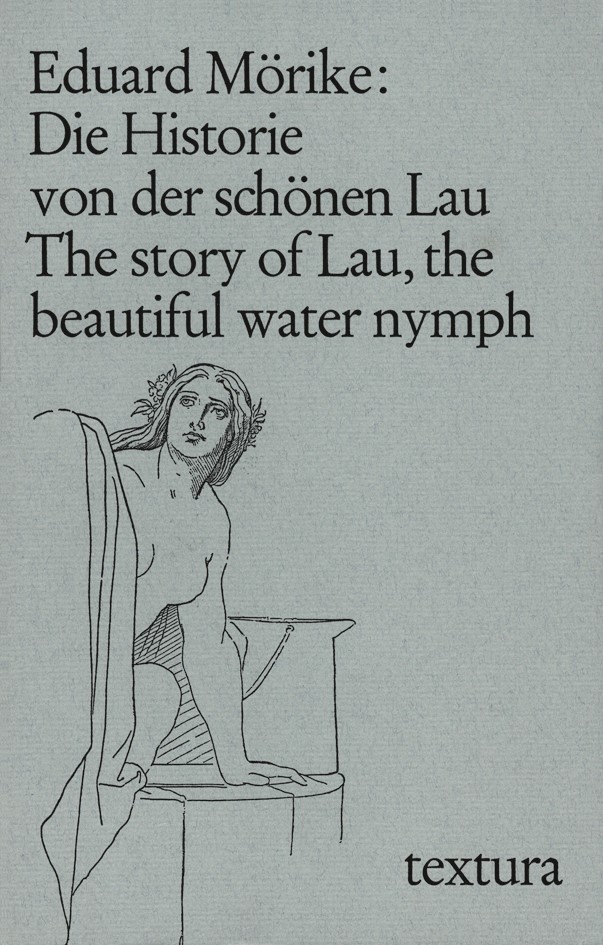 Cover: Mörike, Eduard, Die Historie von der schönen Lau. The story of Lau, the beautiful water nymph