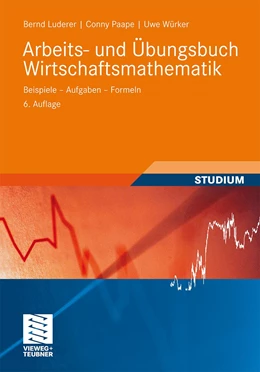 Abbildung von Luderer / Kalkschmid-Paape | Arbeits- und Übungsbuch Wirtschaftsmathematik | 6. Auflage | 2012 | beck-shop.de