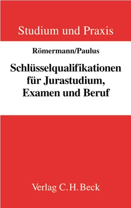 Abbildung von Römermann / Paulus | Schlüsselqualifikationen für Jurastudium, Examen und Beruf | 1. Auflage | 2003 | beck-shop.de