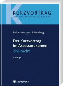 Abbildung von Budde-Hermann / Schöneberg | Der Kurzvortrag im Assessorexamen Zivilrecht | 6. Auflage | 2009 | beck-shop.de