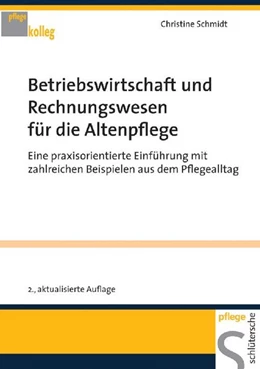 Abbildung von Schmidt | Betriebswirtschaft und Rechnungswesen für die Altenpflege | 2. Auflage | 2010 | beck-shop.de