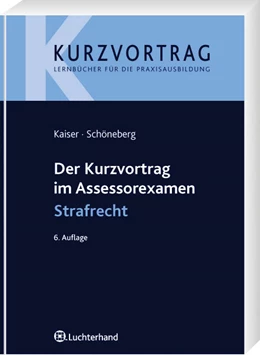 Abbildung von Kaiser / Schöneberg | Der Kurzvortrag im Assessorexamen Strafrecht | 6. Auflage | 2009 | beck-shop.de