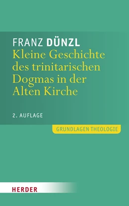 Abbildung von Dünzl | Kleine Geschichte des trinitarischen Dogmas in der Alten Kirche | 1. Auflage | 2011 | beck-shop.de