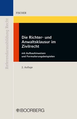 Abbildung von Fischer | Die Richter- und Anwaltsklausur im Zivilrecht | 2. Auflage | 2011 | beck-shop.de