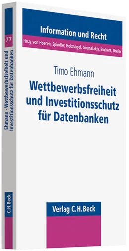 Abbildung von Ehmann | Wettbewerbsfreiheit und Investitionsschutz für Datenbanken | 1. Auflage | 2011 | Band 77 | beck-shop.de