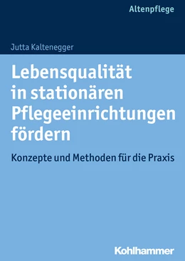 Abbildung von Kaltenegger | Lebensqualität in stationären Pflegeeinrichtungen fördern | 1. Auflage | 2016 | beck-shop.de